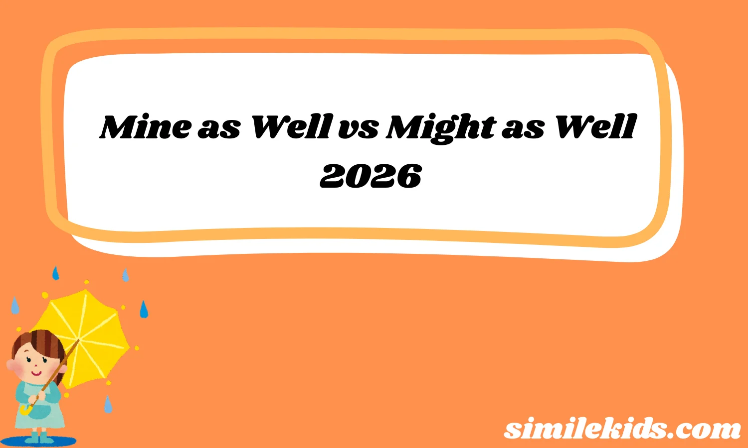 Mine as Well vs Might as Well