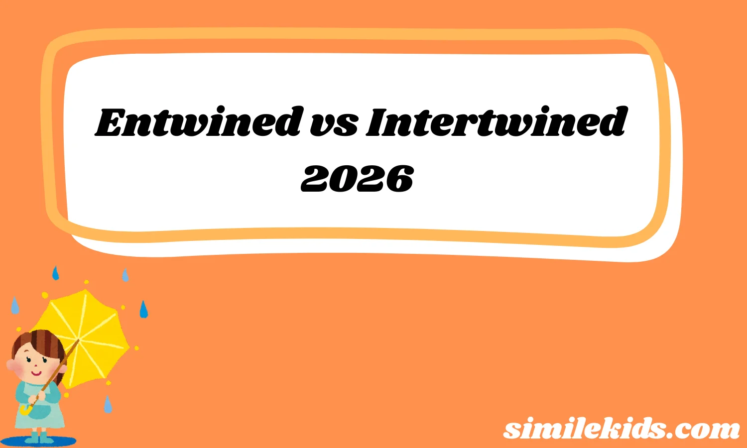 Entwined vs Intertwined