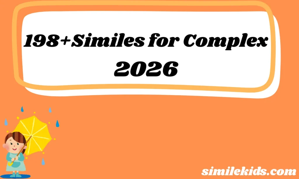198+Similes for Complex