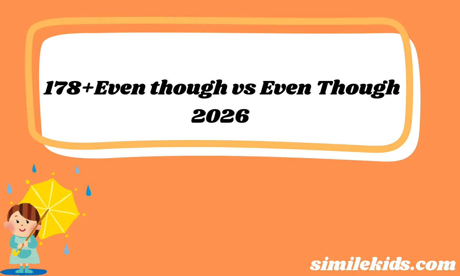 178+Even though vs Even Though