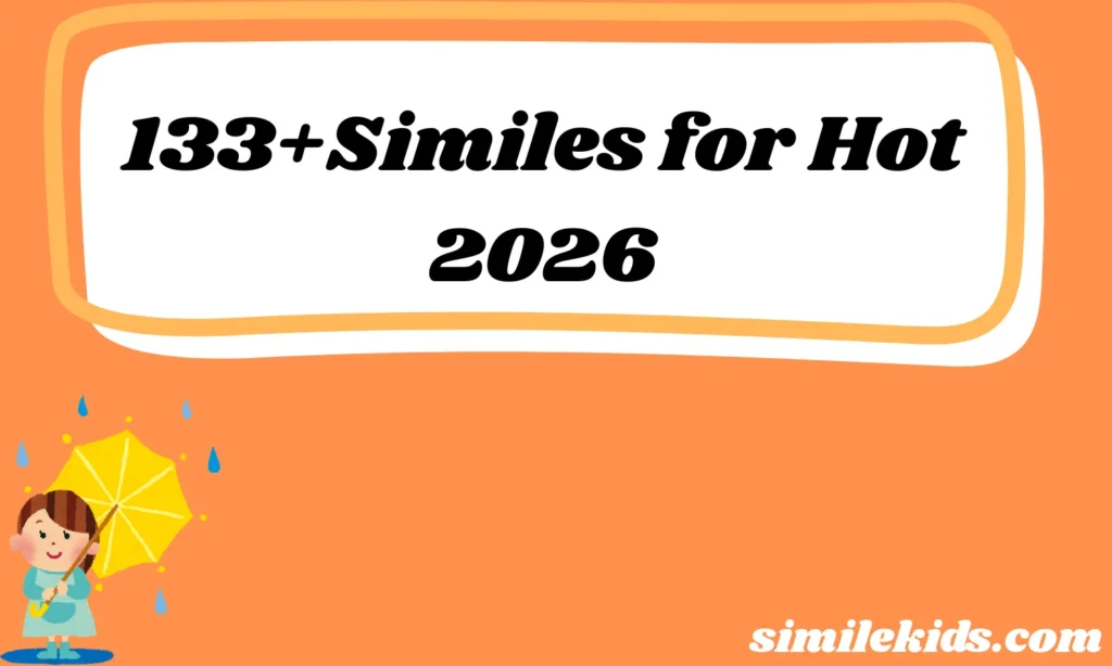 133+Similes for Hot 2026