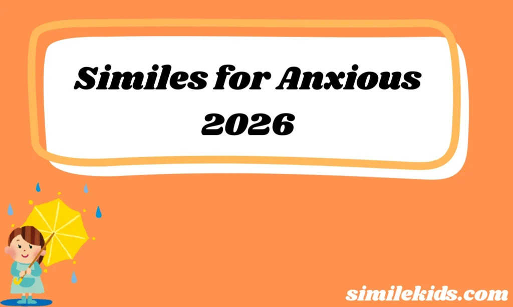 Similes for Anxious