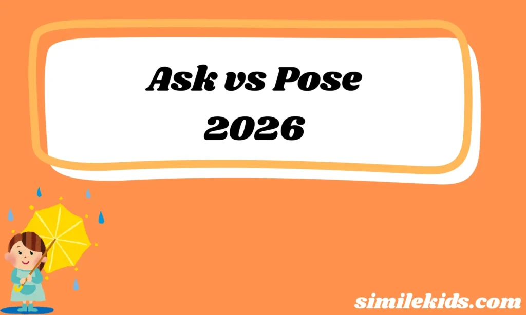 Ask vs Pose