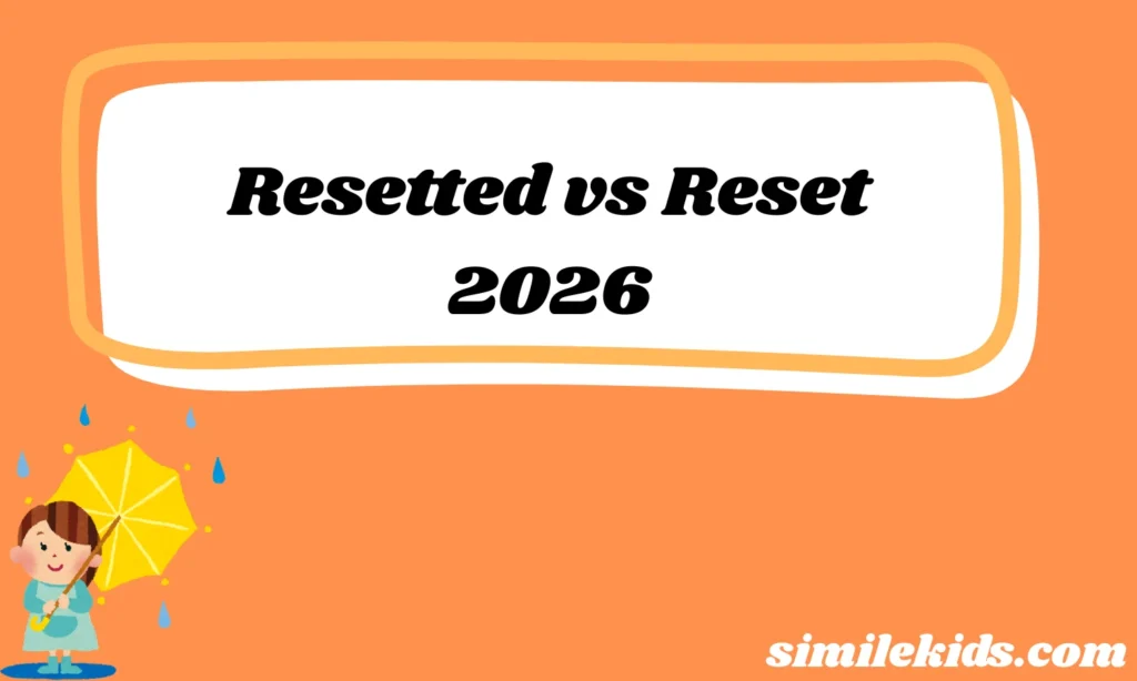 Resetted vs Reset Which One Is Correct? 2026