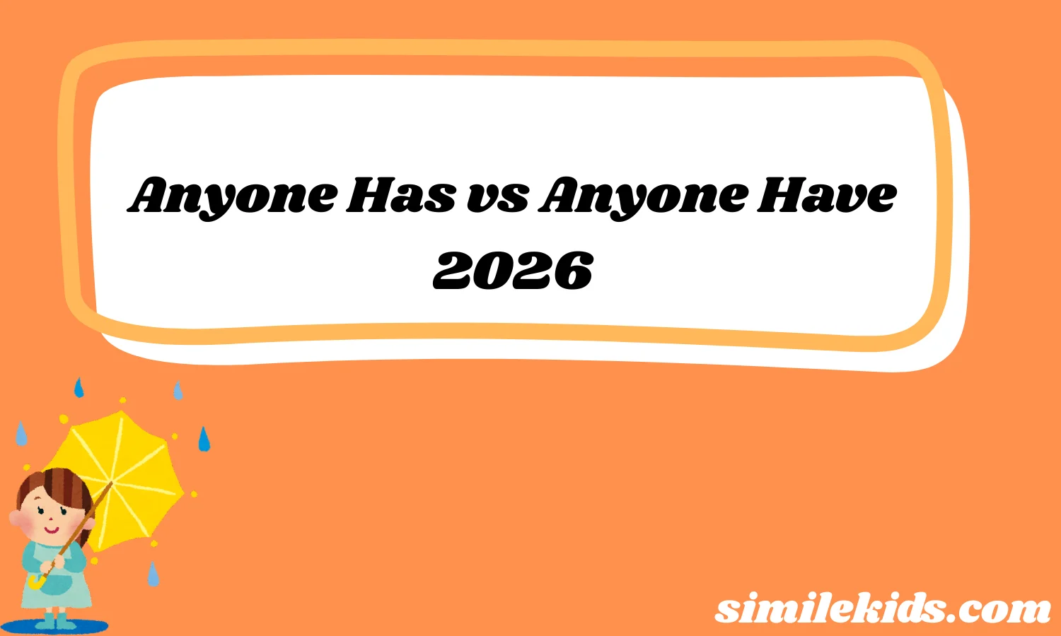 Anyone Has vs Anyone Have