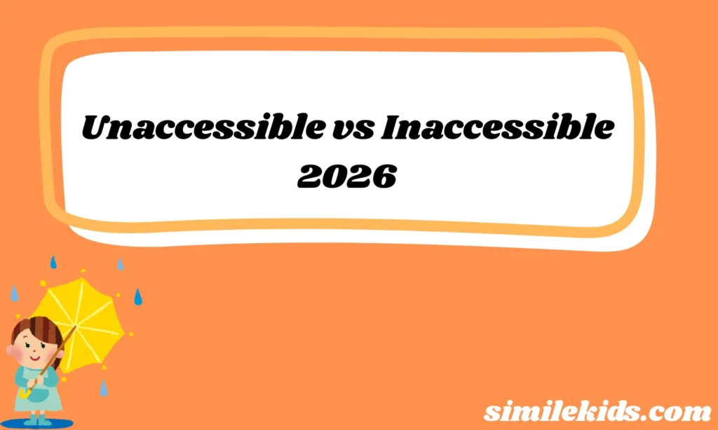 Unaccessible vs Inaccessible Meaning 2026Differences