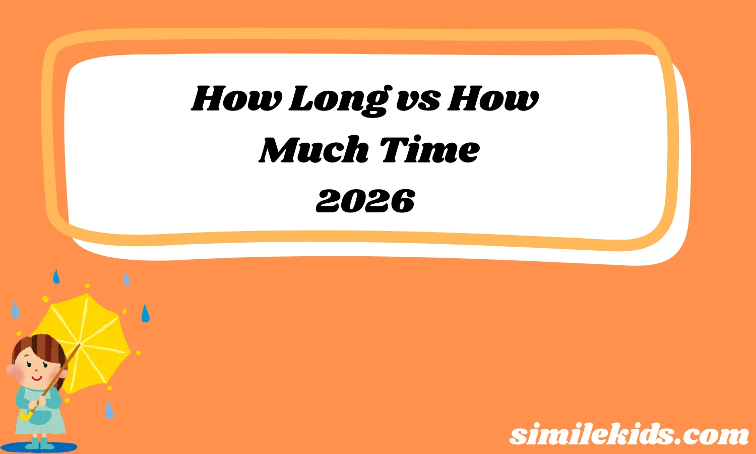 How Long vs How Much Time
