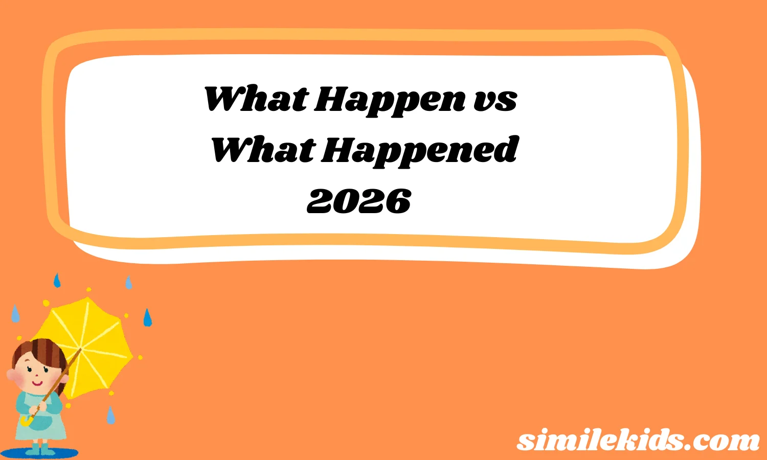 What Happen vs What Happened