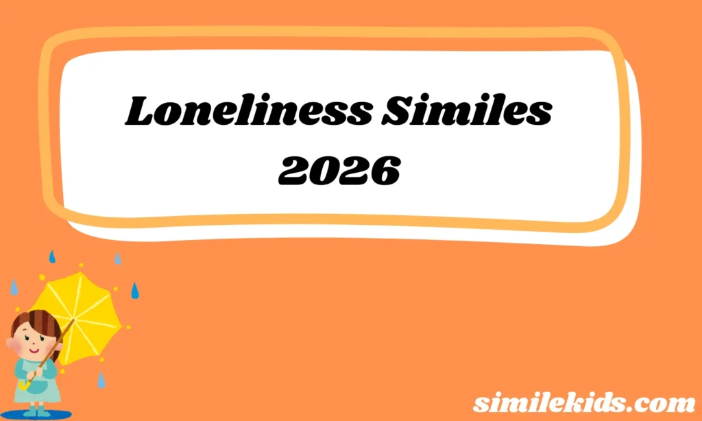 Loneliness Similes