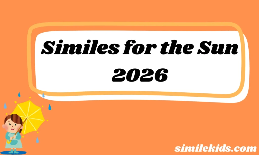 Similes for the Sun Bright Powerful and Beautiful Comparisons 2026