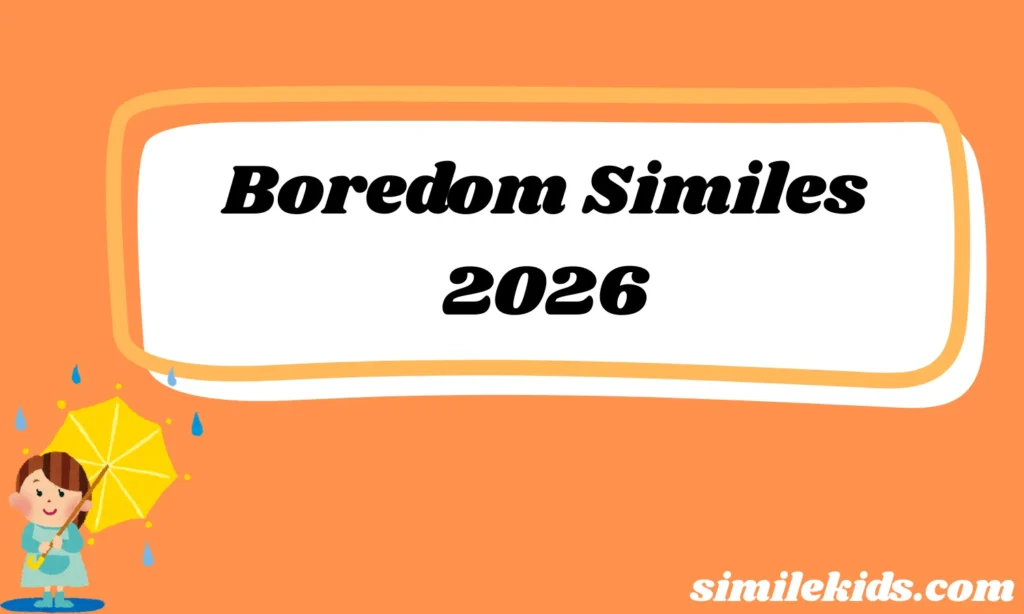 Boredom Similes