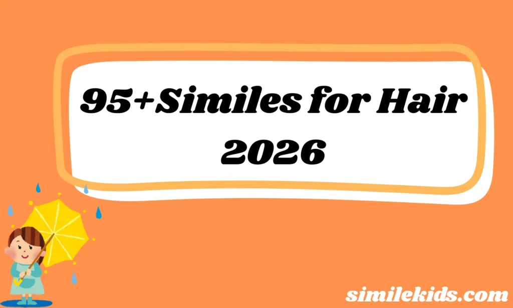 95+Similes for Hair That Spark Imagination and Beauty 2026
