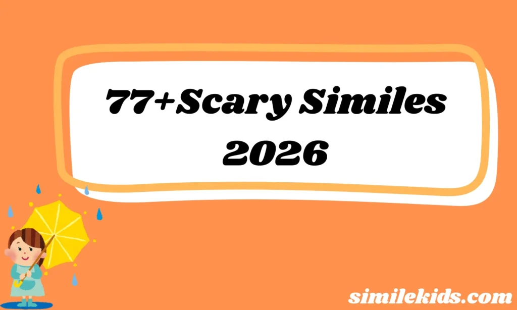 77+Scary Similes Terrifying Examples That Chill the Mind 2026