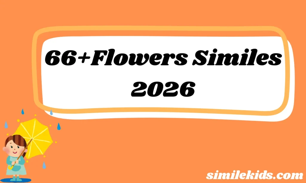 66+Flowers Similes Creative Ways to Describe Nature’s Beauty 2026