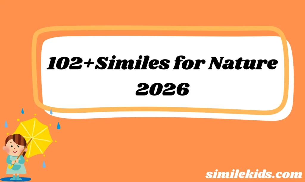 102+Similes for Nature Powerful Expressions to Describe Beauty Peace and Strength 2026