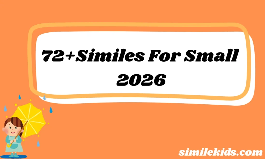 72+Similes For Small Creative Comparisons You’ll Love 2026