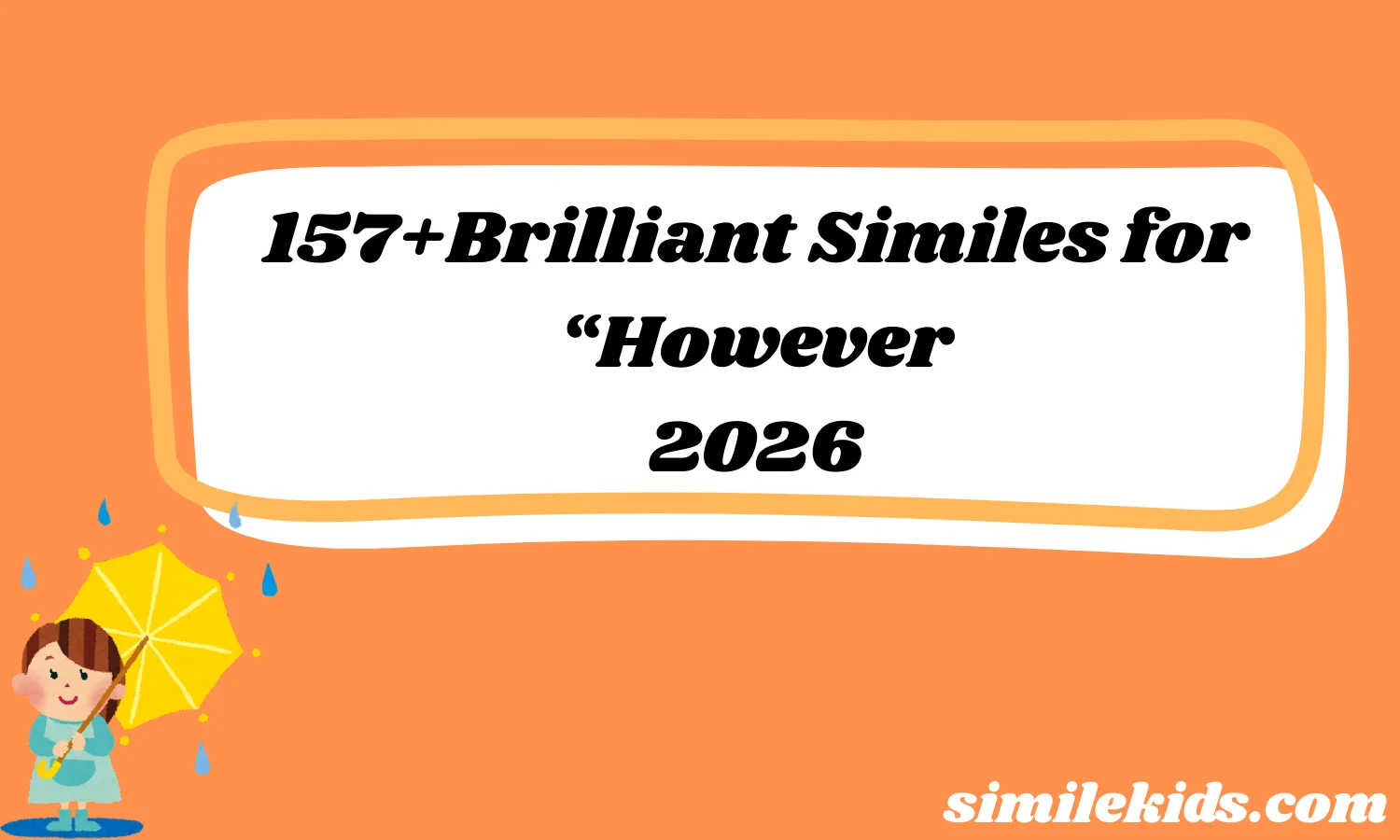 Brilliant Similes for “However