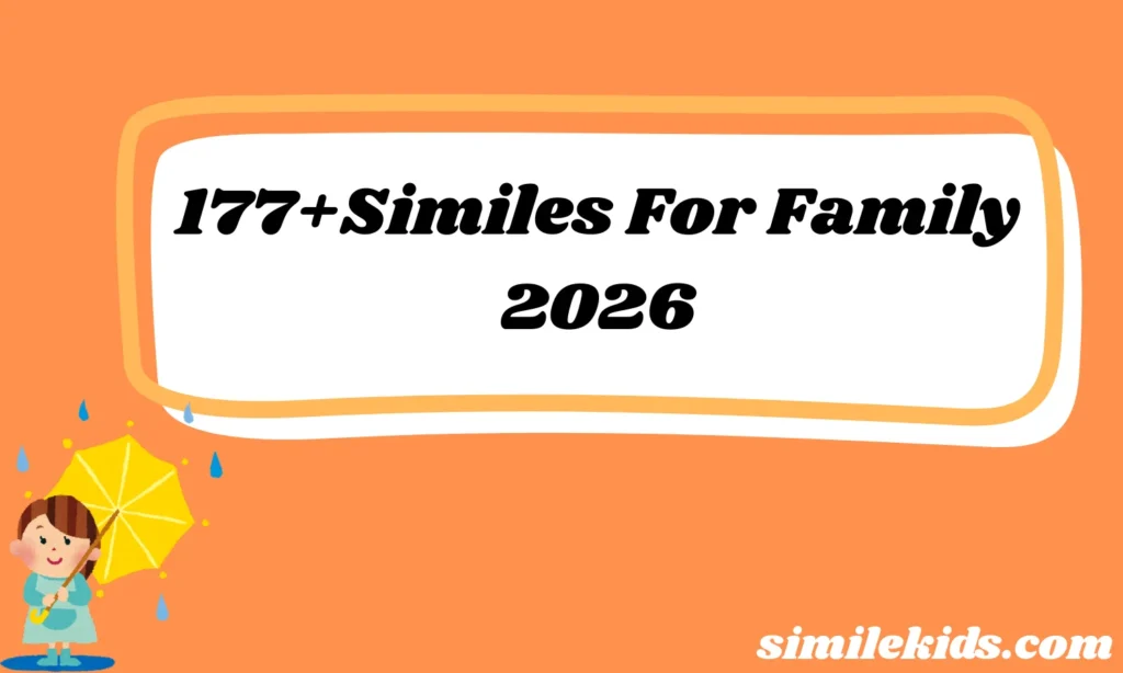 ❤️ 177+Similes For Family Beautiful Bonds Explained Simply 2026
